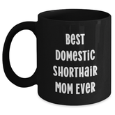 Funny Domestic Shorthair Cat Mom Gifts for Men from Friends and Family - Best Domestic Shorthair Mom Ever Black Coffee Mug for Father's Day - Main